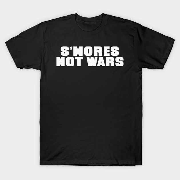 S'Mores Not Wars T-Shirt by GrayDaiser